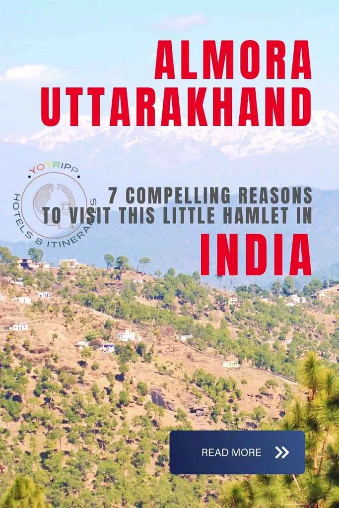 7 Reasons to Visit Almora, Uttarakhand, India