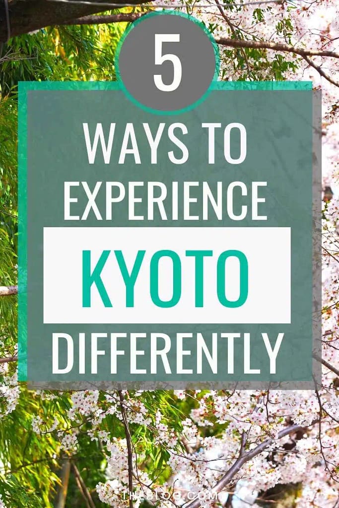 5 Ways to experience Kyoto differently