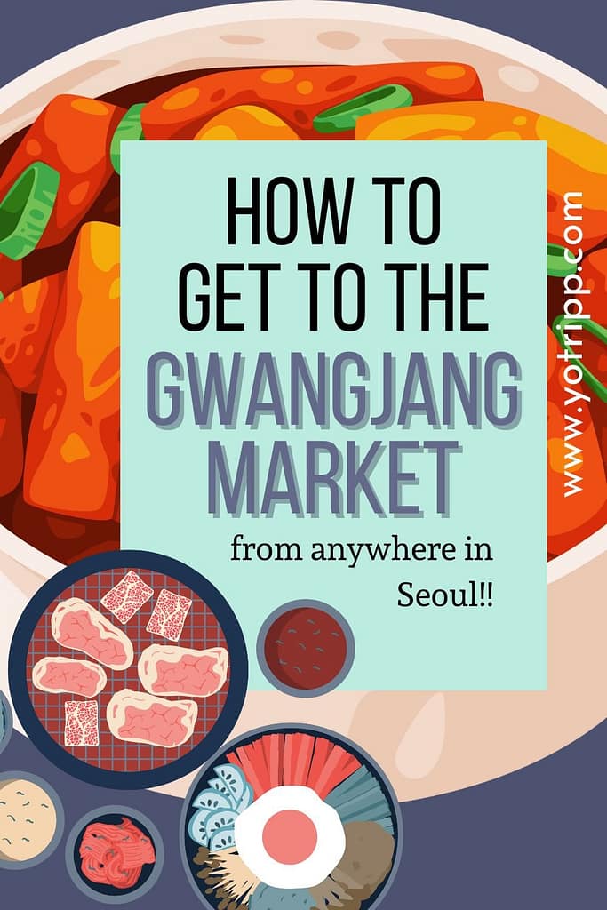 How to get to Gwangjang Market from anywhere in Seoul